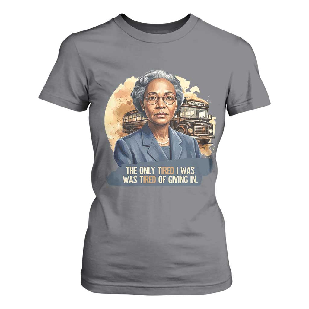 Rosa Parks Tired Of Giving In T Shirt For Women Civil Rights Activist