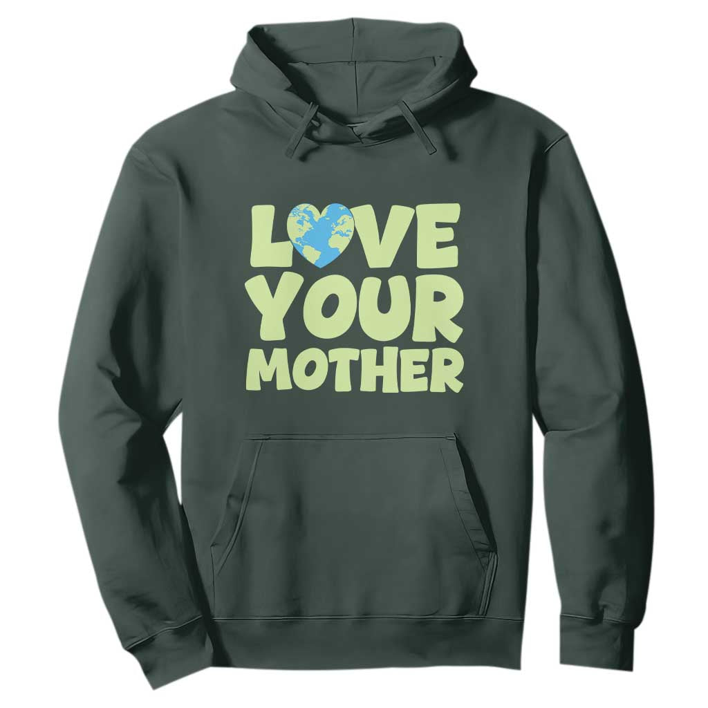Love Your Mother Earth Day Hoodie Nature Lover Gift