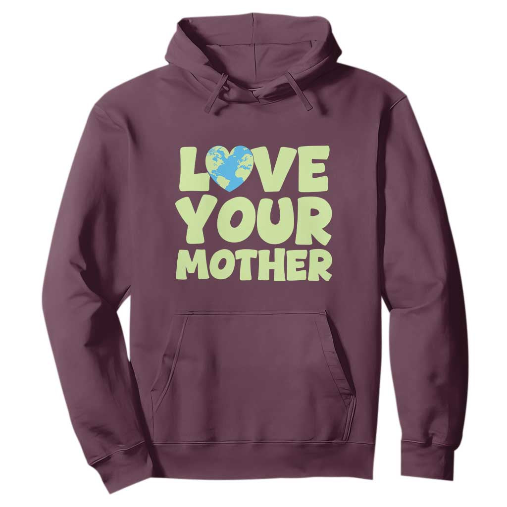 Love Your Mother Earth Day Hoodie Nature Lover Gift