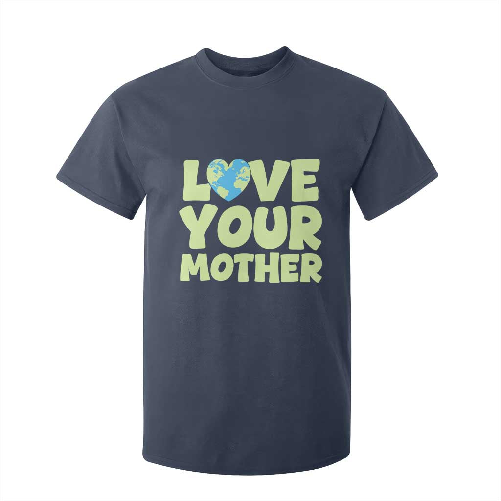 Love Your Mother Earth Day T Shirt For Kid Nature Lover Gift