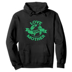 Love Your Mother Earth Day Hoodie Protect Our Planet