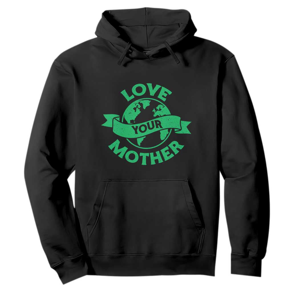 Love Your Mother Earth Day Hoodie Protect Our Planet
