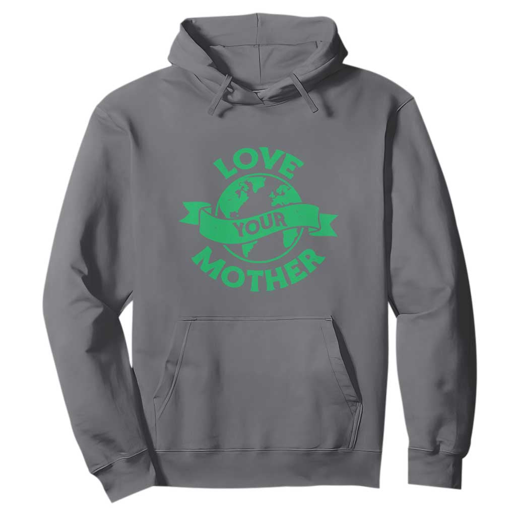 Love Your Mother Earth Day Hoodie Protect Our Planet