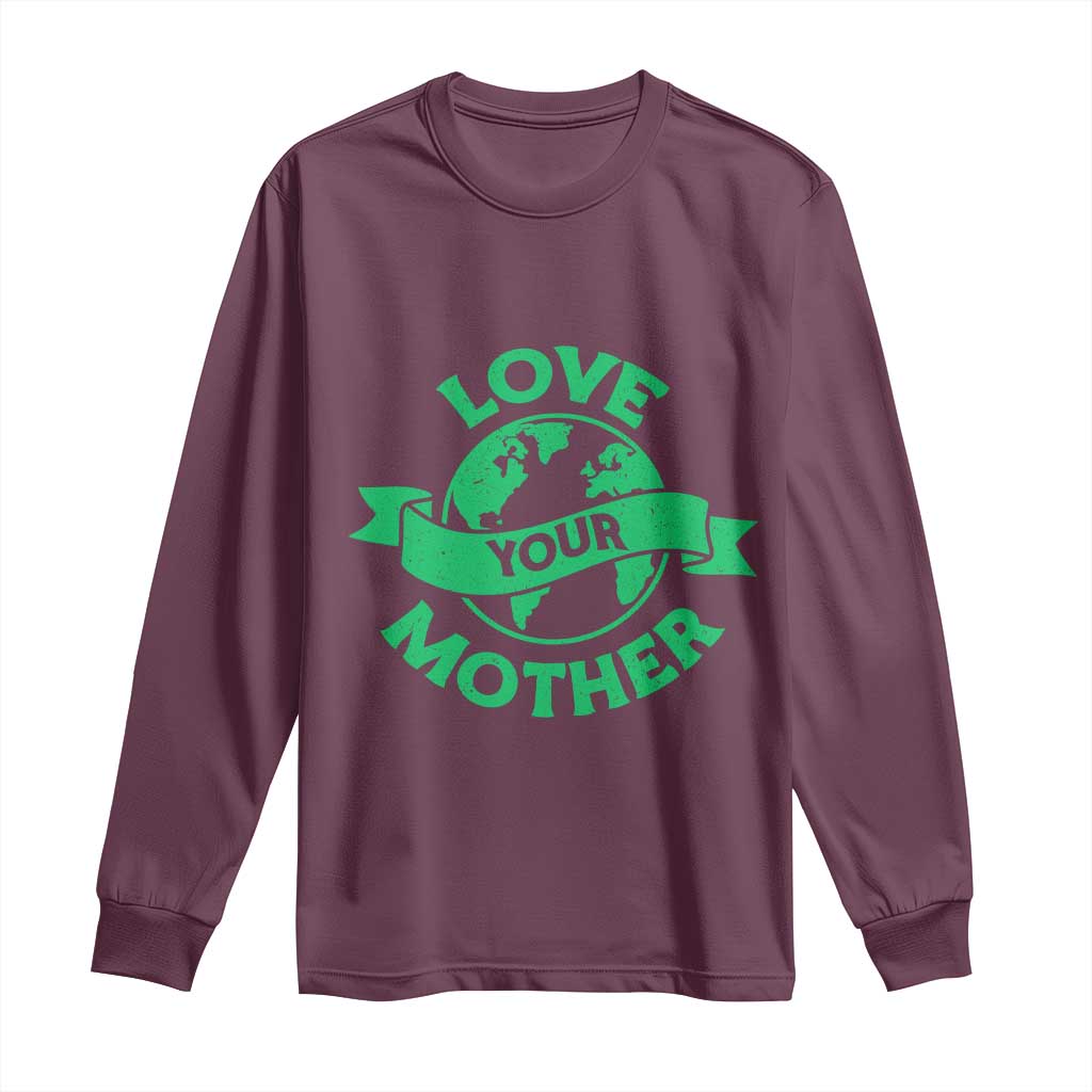 Love Your Mother Earth Day Long Sleeve Shirt Protect Our Planet