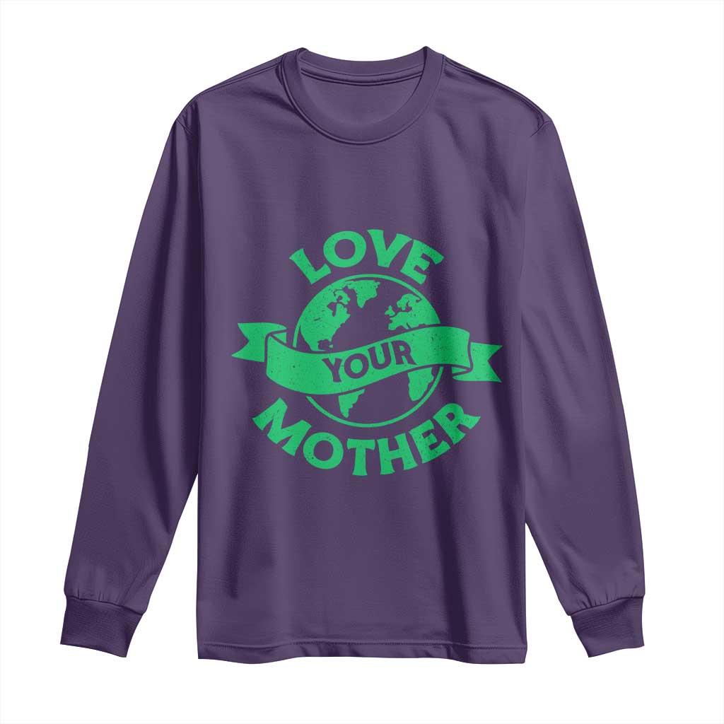 Love Your Mother Earth Day Long Sleeve Shirt Protect Our Planet