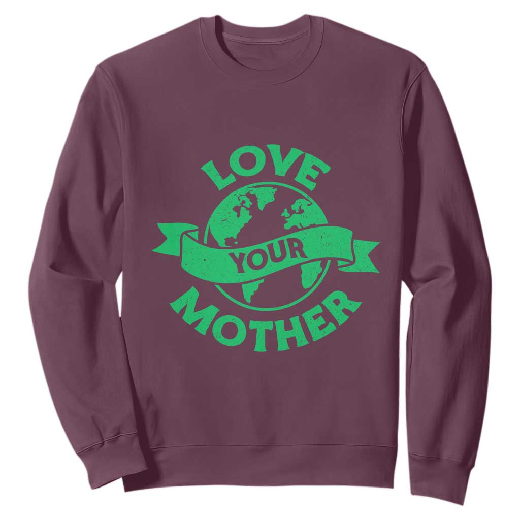 Love Your Mother Earth Day Sweatshirt Protect Our Planet