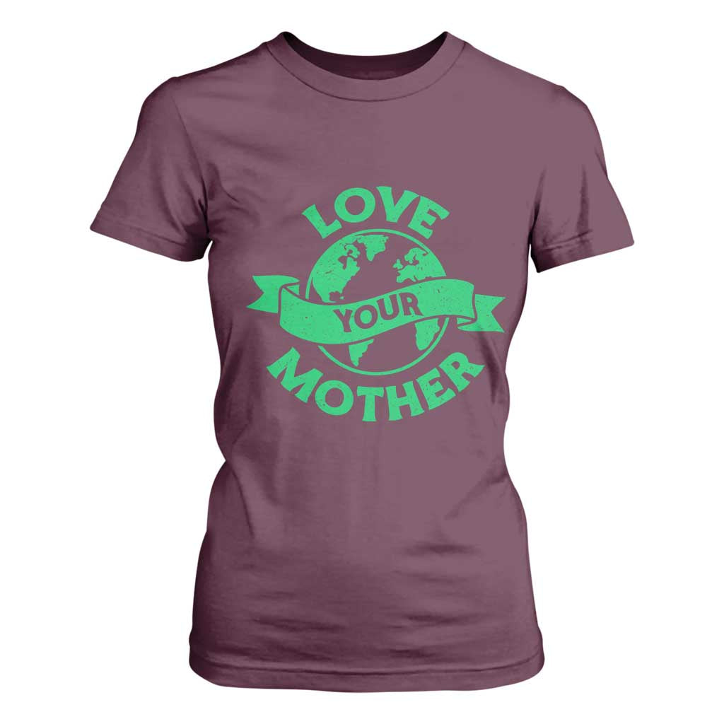 Love Your Mother Earth Day T Shirt For Women Protect Our Planet