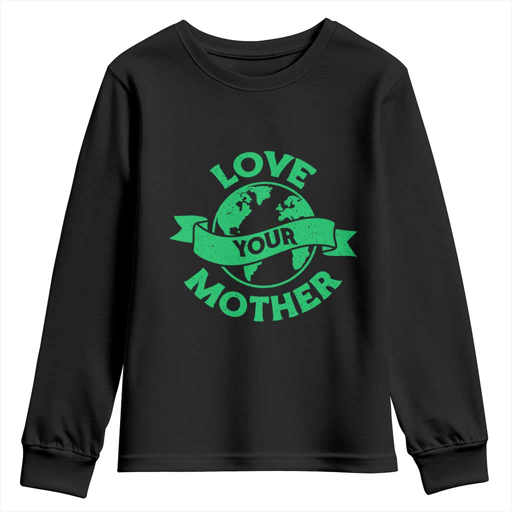 Love Your Mother Earth Day Youth Sweatshirt Protect Our Planet