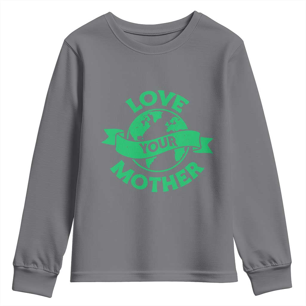 Love Your Mother Earth Day Youth Sweatshirt Protect Our Planet