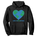 Love Your Mother Earth Day Hoodie Environmental Activism