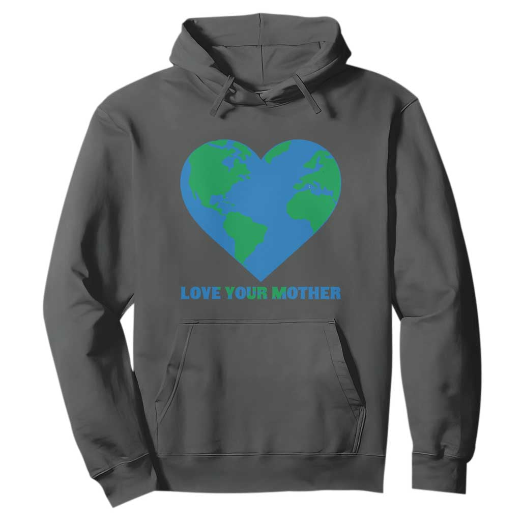 Love Your Mother Earth Day Hoodie Environmental Activism