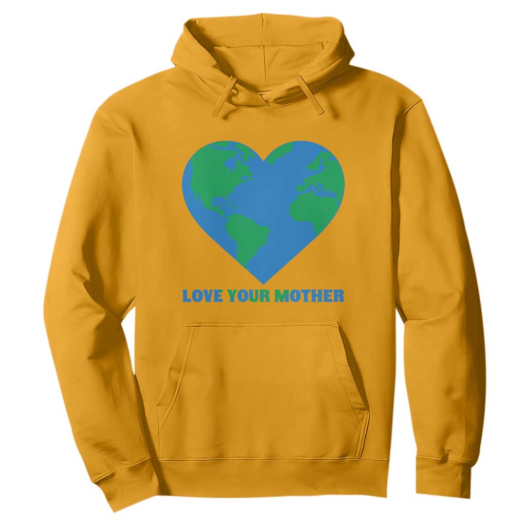 Love Your Mother Earth Day Hoodie Environmental Activism