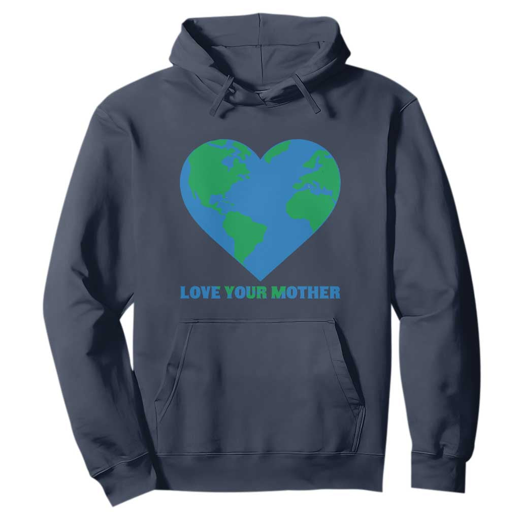 Love Your Mother Earth Day Hoodie Environmental Activism