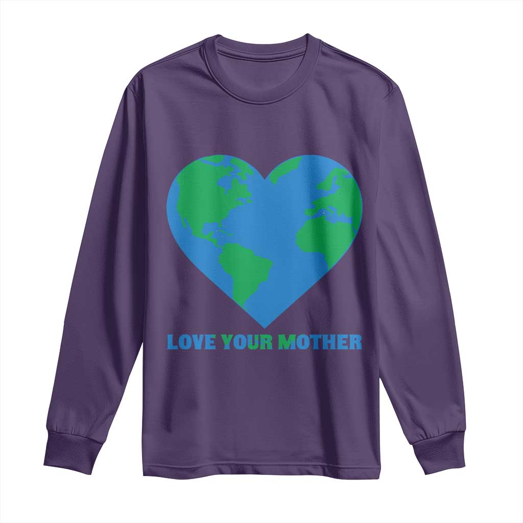 Love Your Mother Earth Day Long Sleeve Shirt Environmental Activism