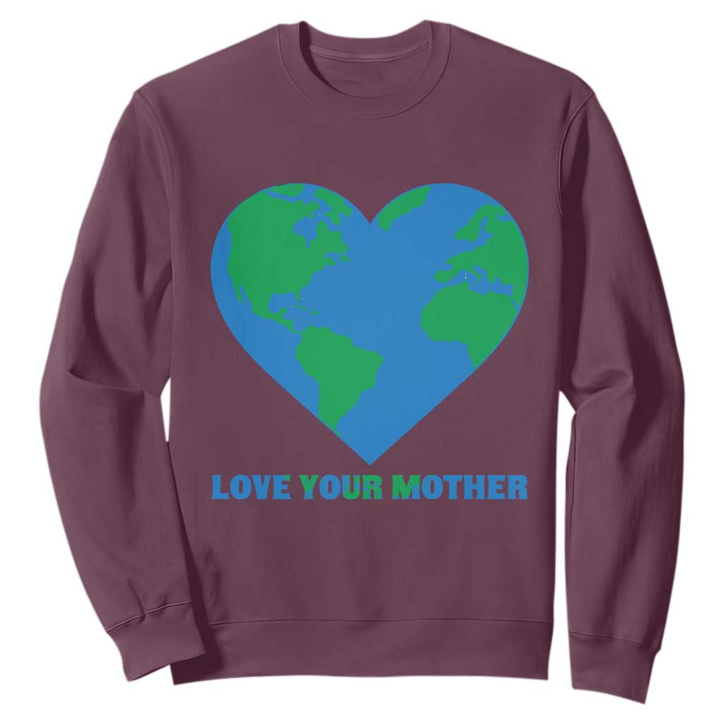 Love Your Mother Earth Day Sweatshirt Environmental Activism