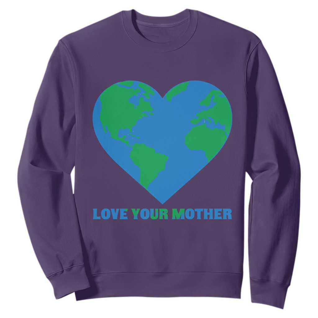 Love Your Mother Earth Day Sweatshirt Environmental Activism