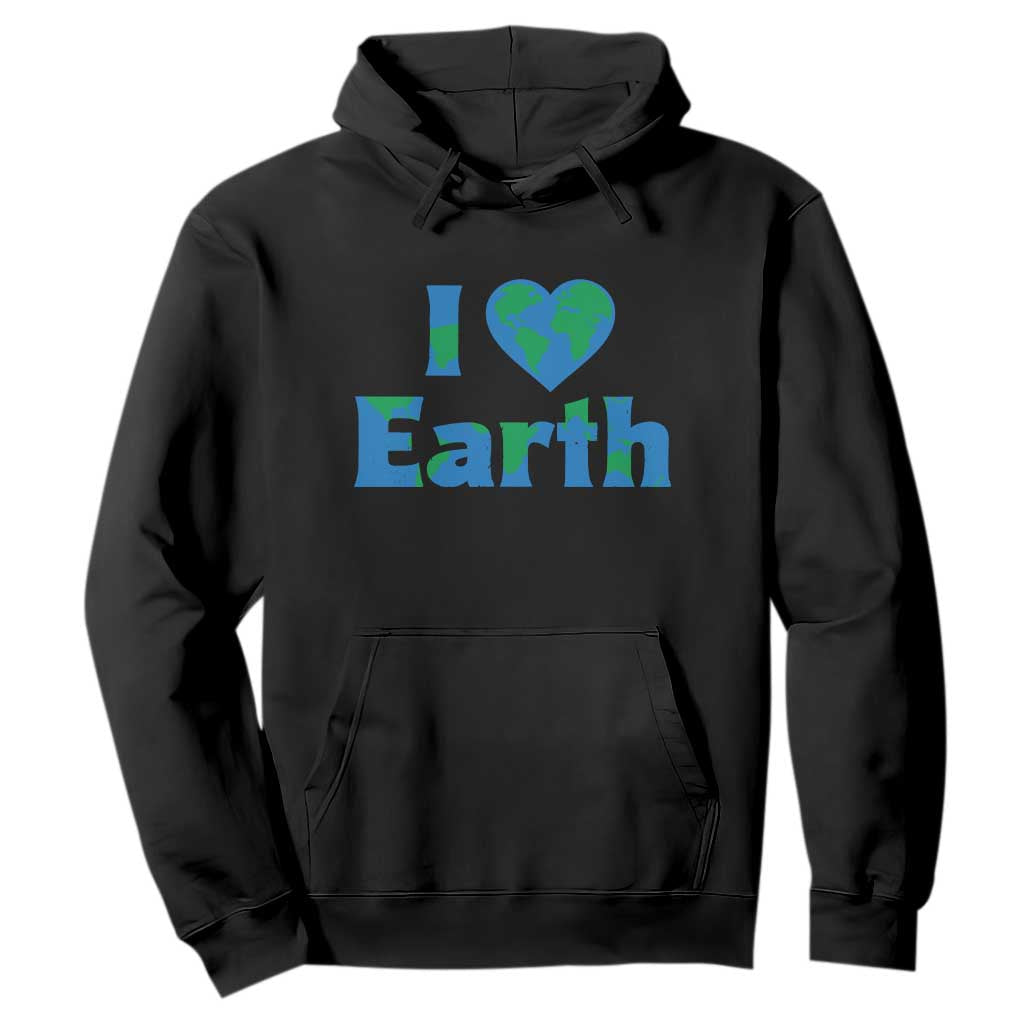 Earth Day Environmental Activism Hoodie I Love Earth