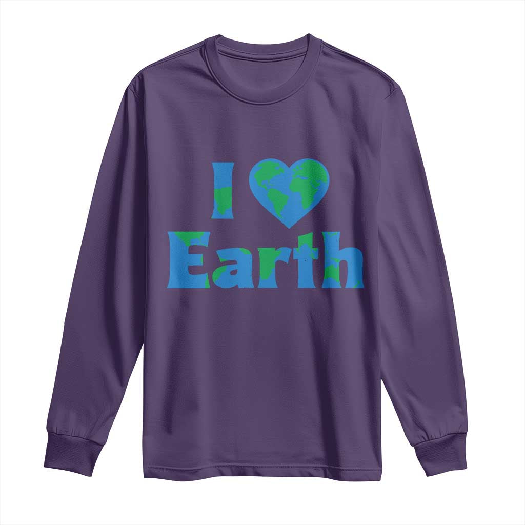Earth Day Environmental Activism Long Sleeve Shirt I Love Earth