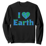 Earth Day Environmental Activism Sweatshirt I Love Earth