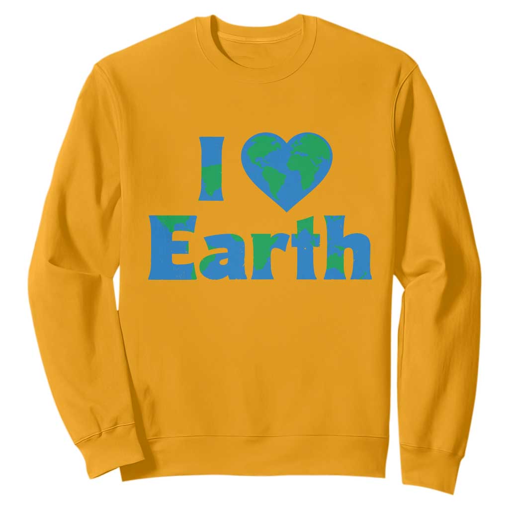 Earth Day Environmental Activism Sweatshirt I Love Earth