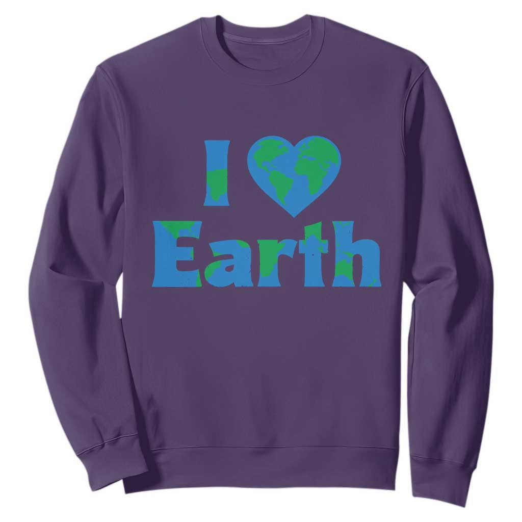 Earth Day Environmental Activism Sweatshirt I Love Earth