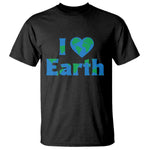 Earth Day Environmental Activism T Shirt I Love Earth