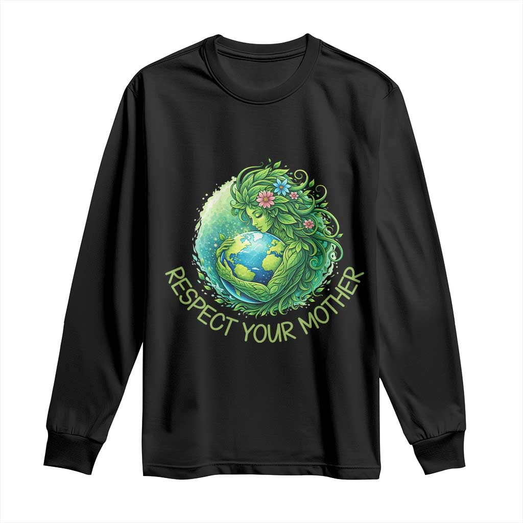 Respect Your Mother Long Sleeve Shirt Earth Mother Hugging Planet