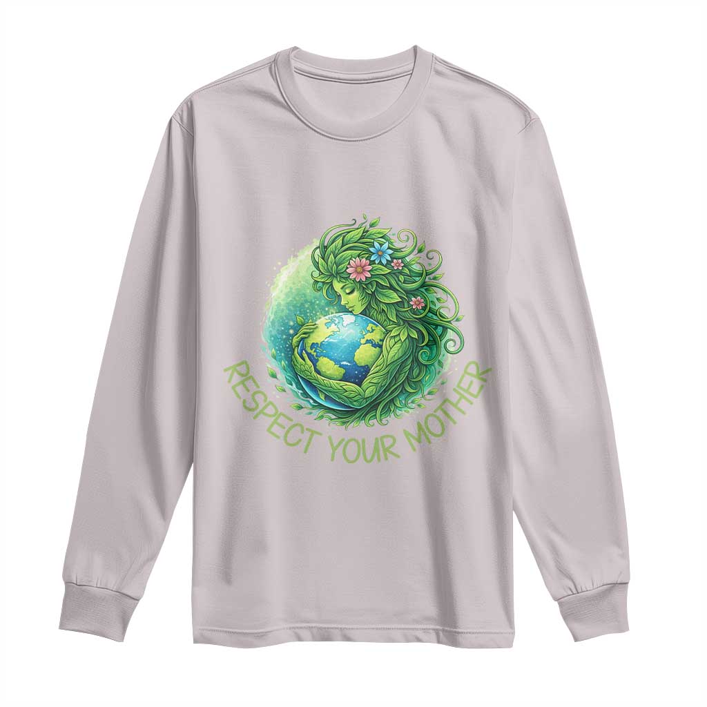 Respect Your Mother Long Sleeve Shirt Earth Mother Hugging Planet
