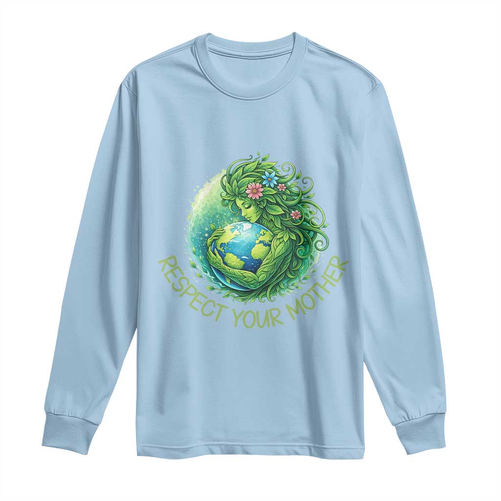 Respect Your Mother Long Sleeve Shirt Earth Mother Hugging Planet