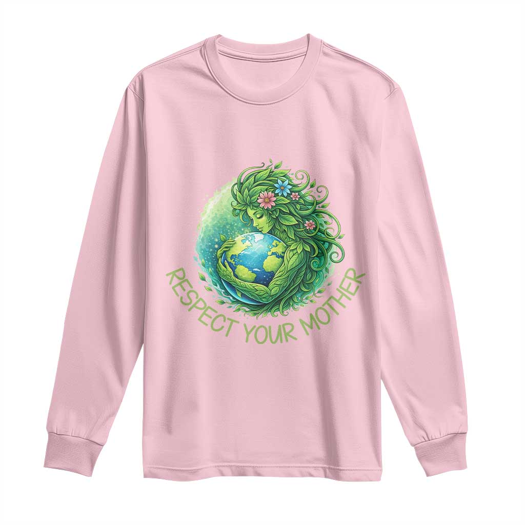 Respect Your Mother Long Sleeve Shirt Earth Mother Hugging Planet