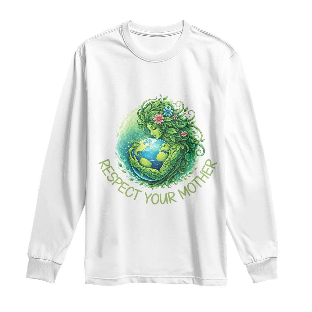 Respect Your Mother Long Sleeve Shirt Earth Mother Hugging Planet