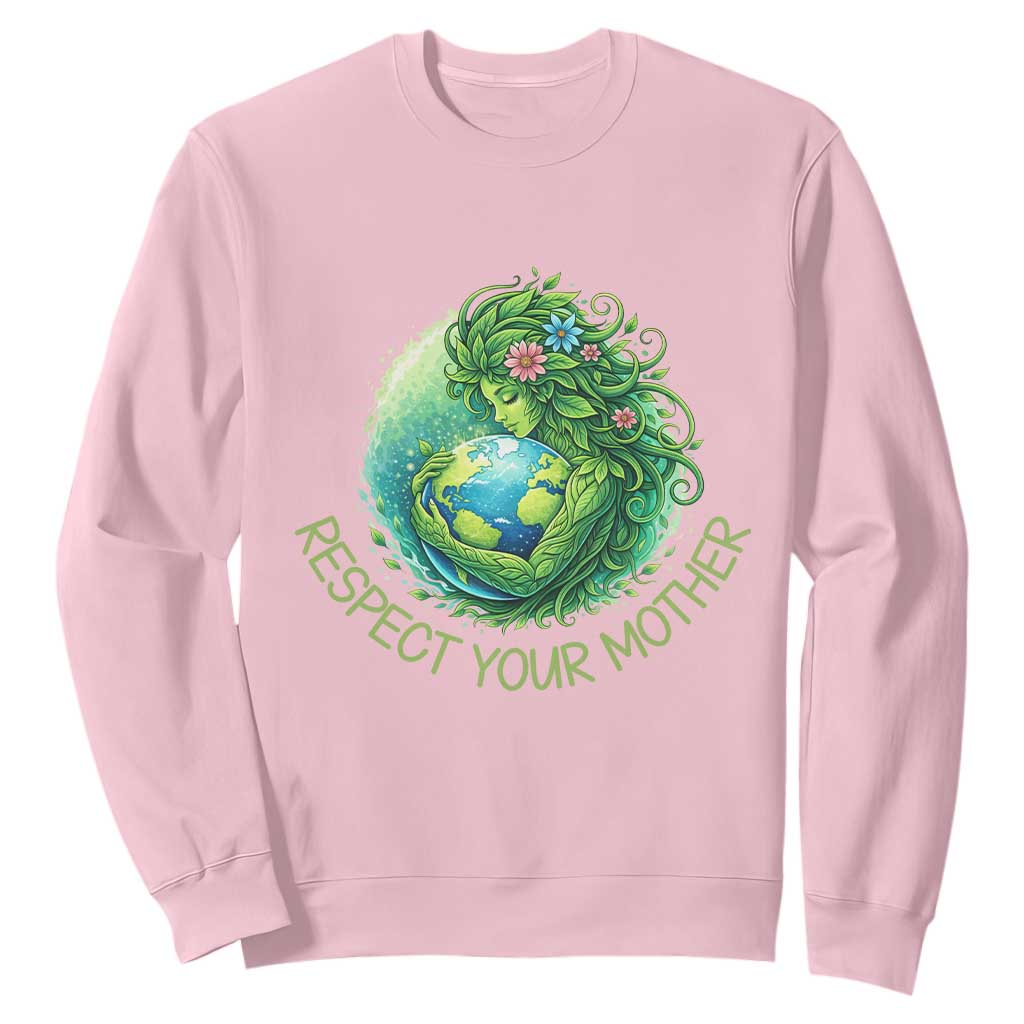 Respect Your Mother Sweatshirt Earth Mother Hugging Planet