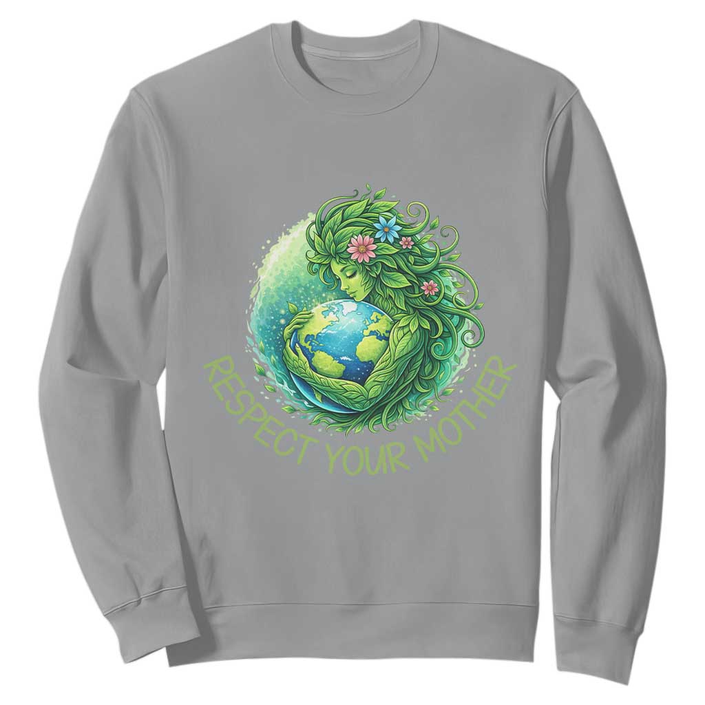 Respect Your Mother Sweatshirt Earth Mother Hugging Planet