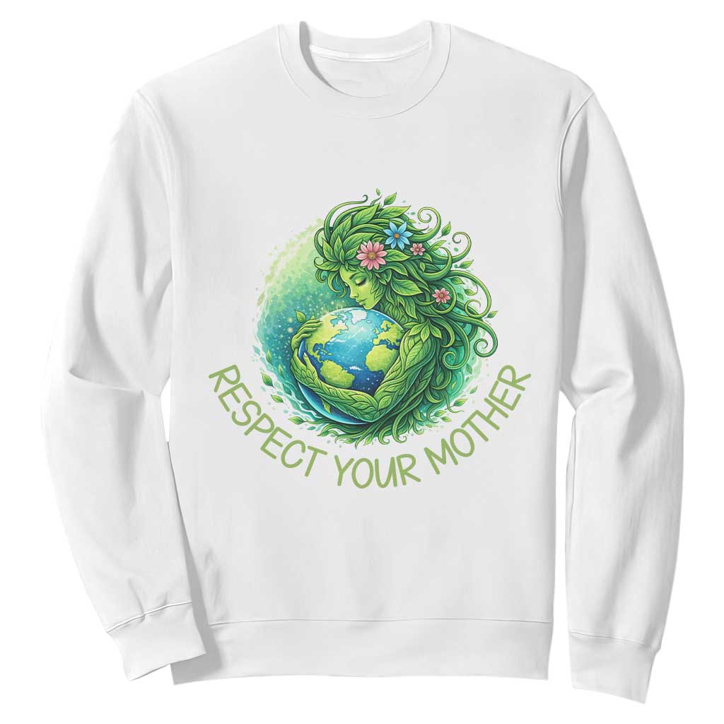 Respect Your Mother Sweatshirt Earth Mother Hugging Planet