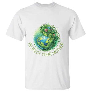 Respect Your Mother T Shirt Earth Mother Hugging Planet