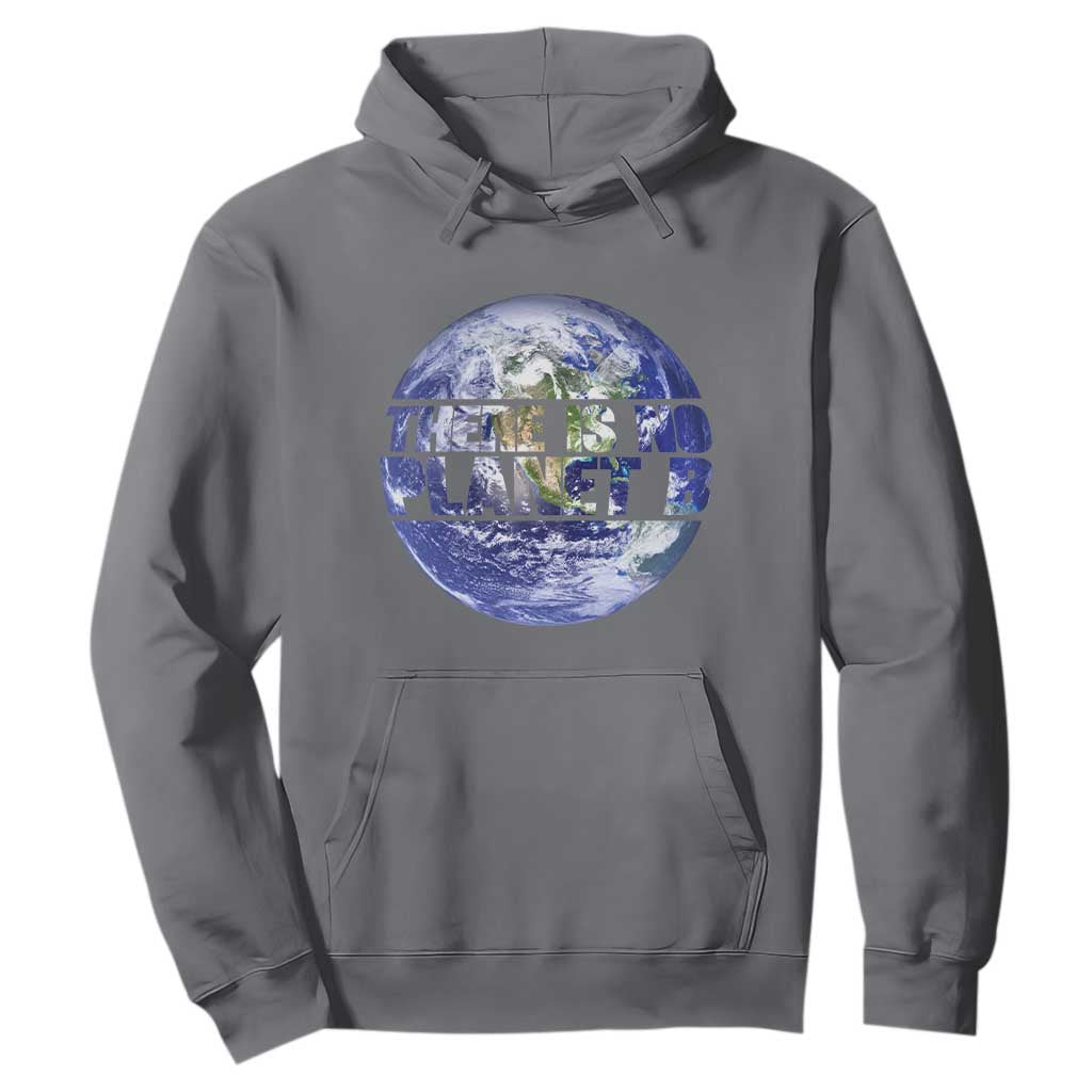 There Is No Planet B Hoodie Earth Day Environmental Awareness Gift