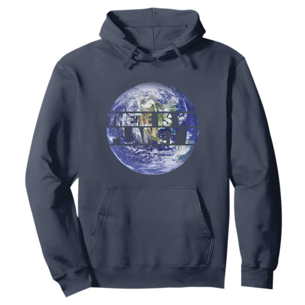 There Is No Planet B Hoodie Earth Day Environmental Awareness Gift