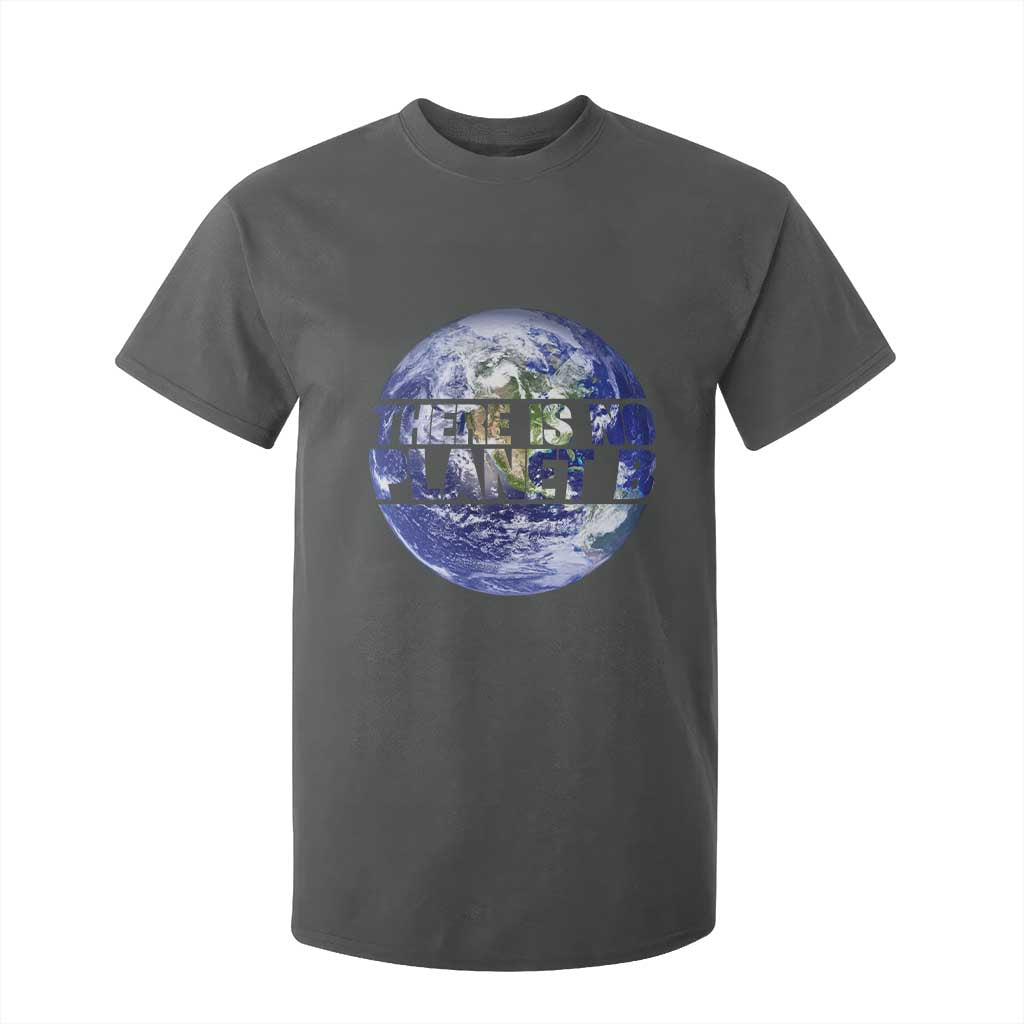 There Is No Planet B T Shirt For Kid Earth Day Environmental Awareness Gift
