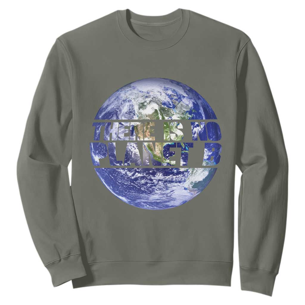 There Is No Planet B Sweatshirt Earth Day Environmental Awareness Gift