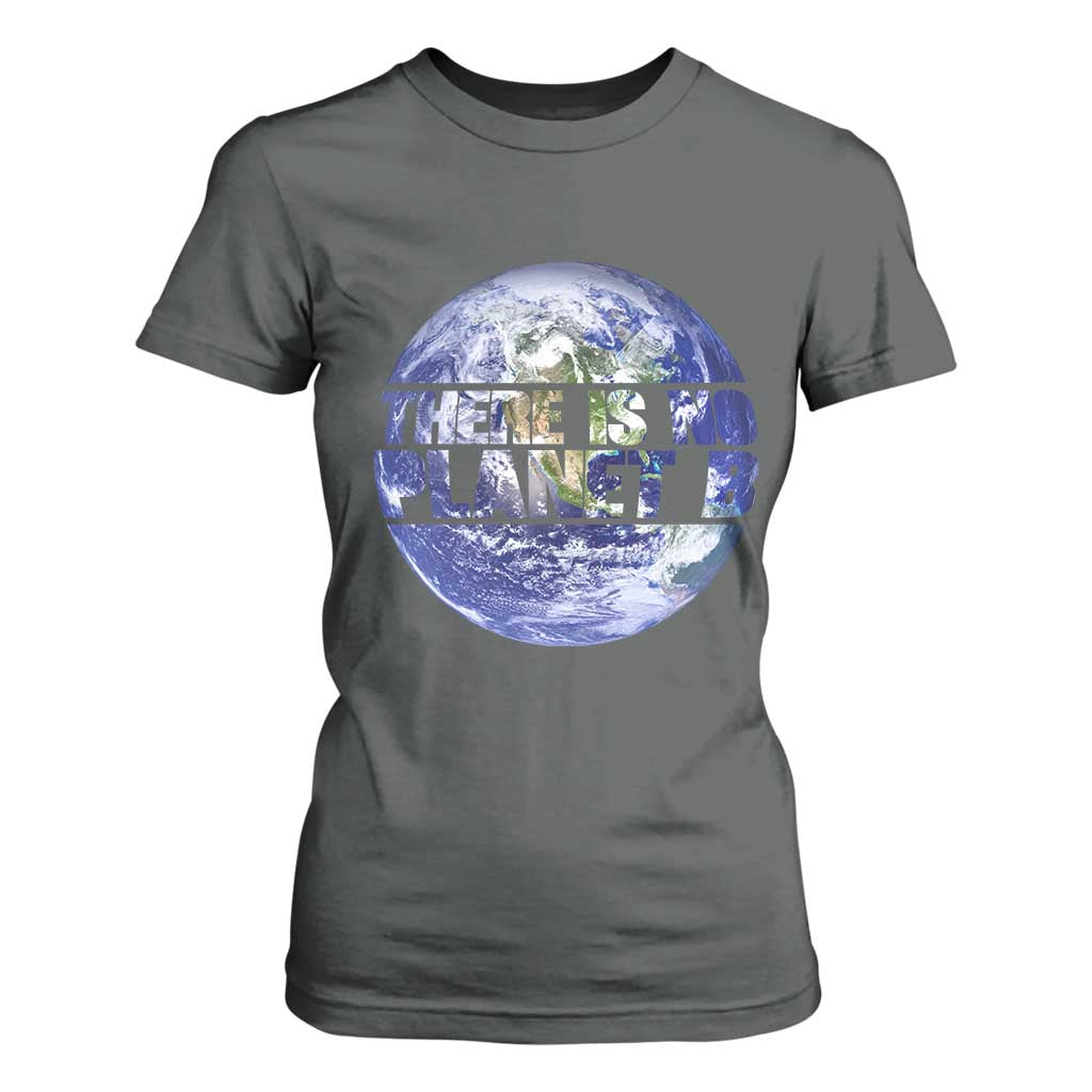 There Is No Planet B T Shirt For Women Earth Day Environmental Awareness Gift