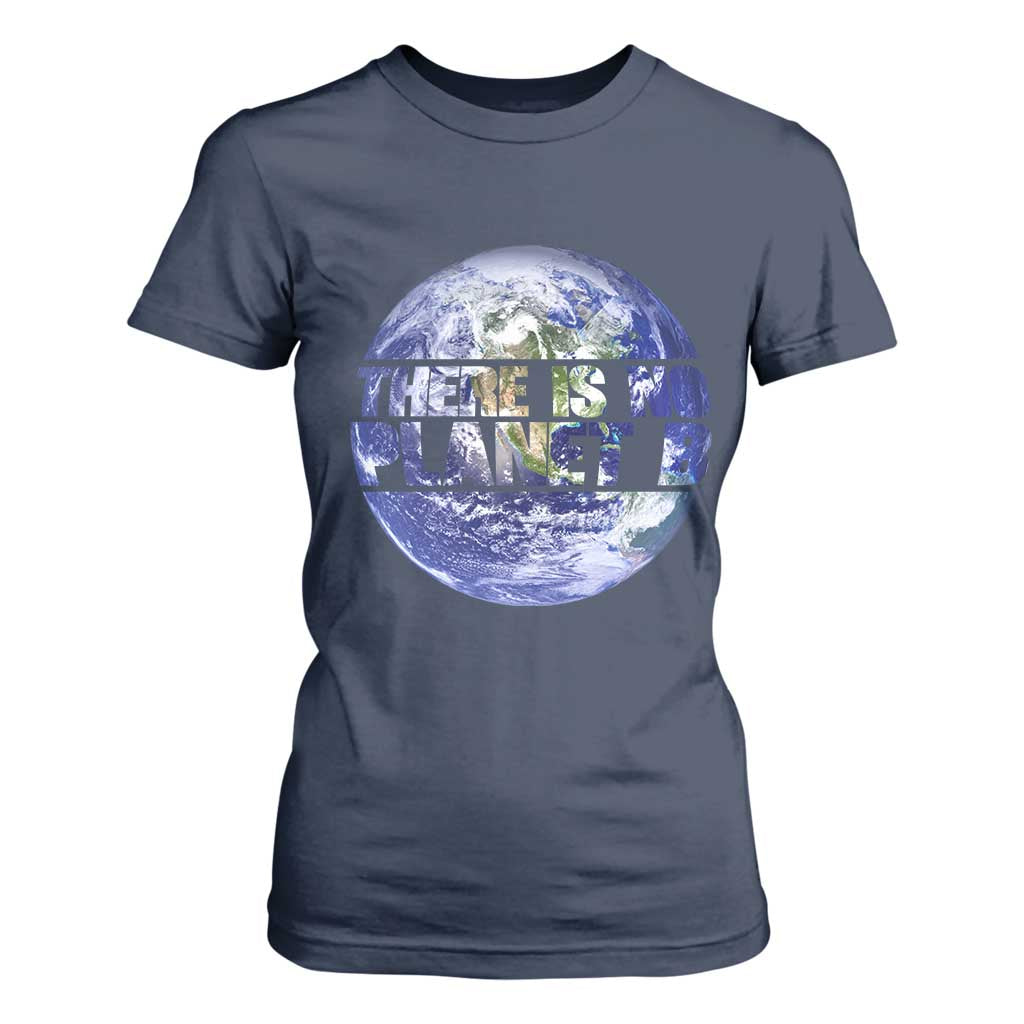 There Is No Planet B T Shirt For Women Earth Day Environmental Awareness Gift