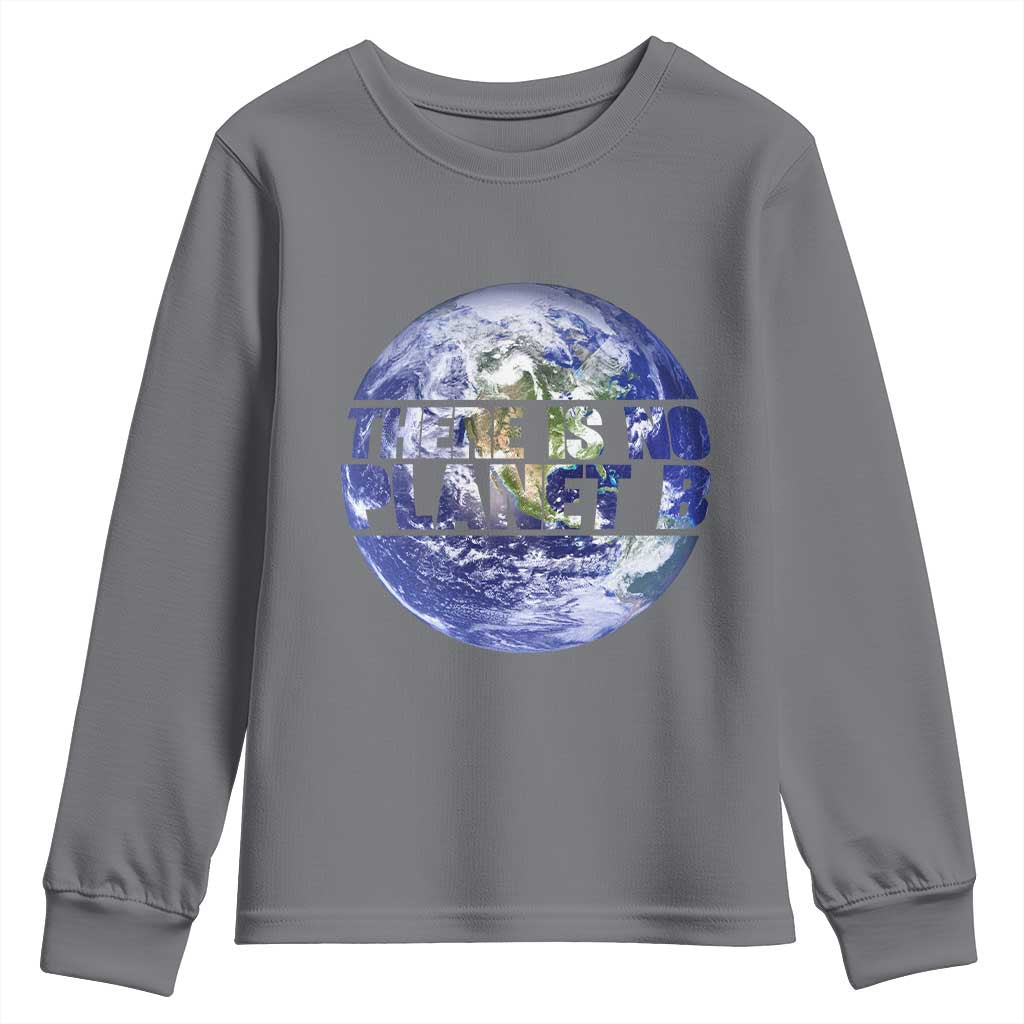 There Is No Planet B Youth Sweatshirt Earth Day Environmental Awareness Gift