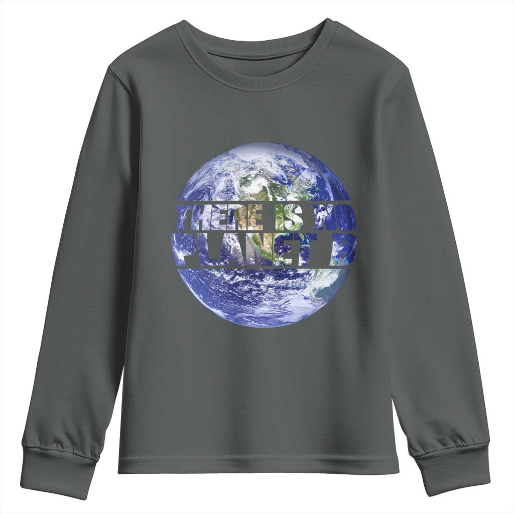 There Is No Planet B Youth Sweatshirt Earth Day Environmental Awareness Gift