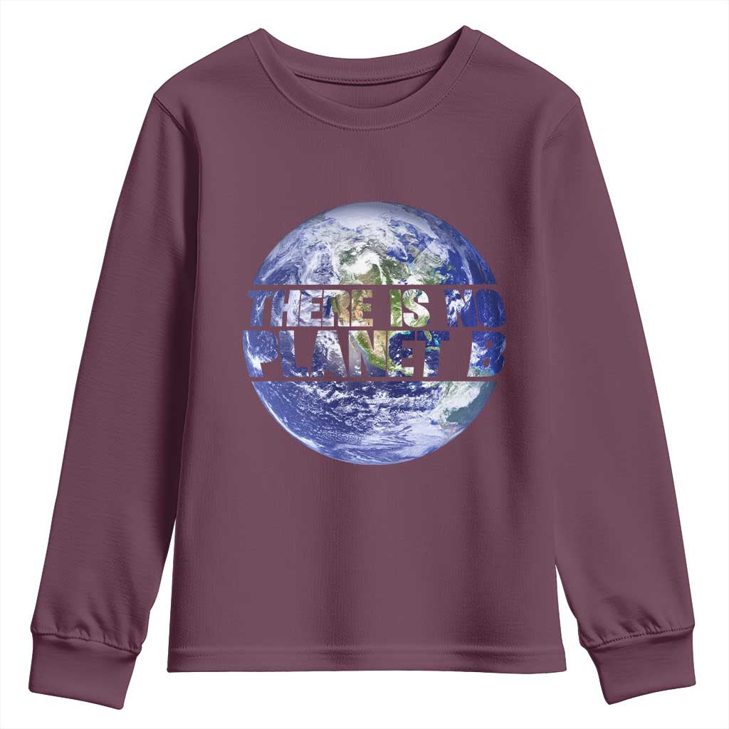 There Is No Planet B Youth Sweatshirt Earth Day Environmental Awareness Gift
