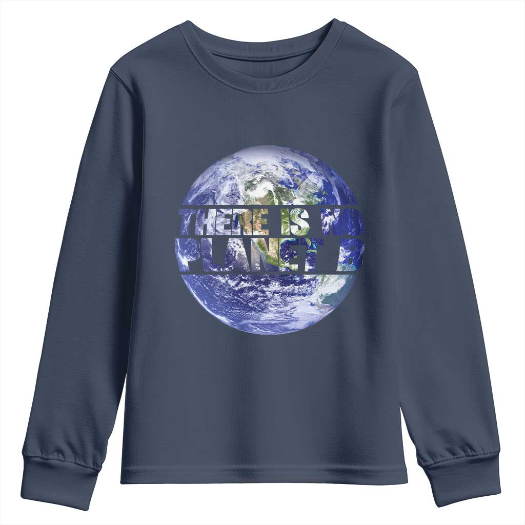 There Is No Planet B Youth Sweatshirt Earth Day Environmental Awareness Gift