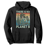 Vintage There Is No Planet B Earth Day Gift Hoodie
