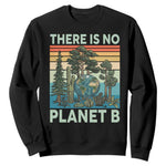 Vintage There Is No Planet B Earth Day Gift Sweatshirt