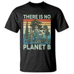 Vintage There Is No Planet B Earth Day Gift T Shirt