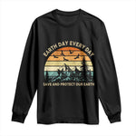 Earth Day Everyday Long Sleeve Shirt Save And Protect Our Earth