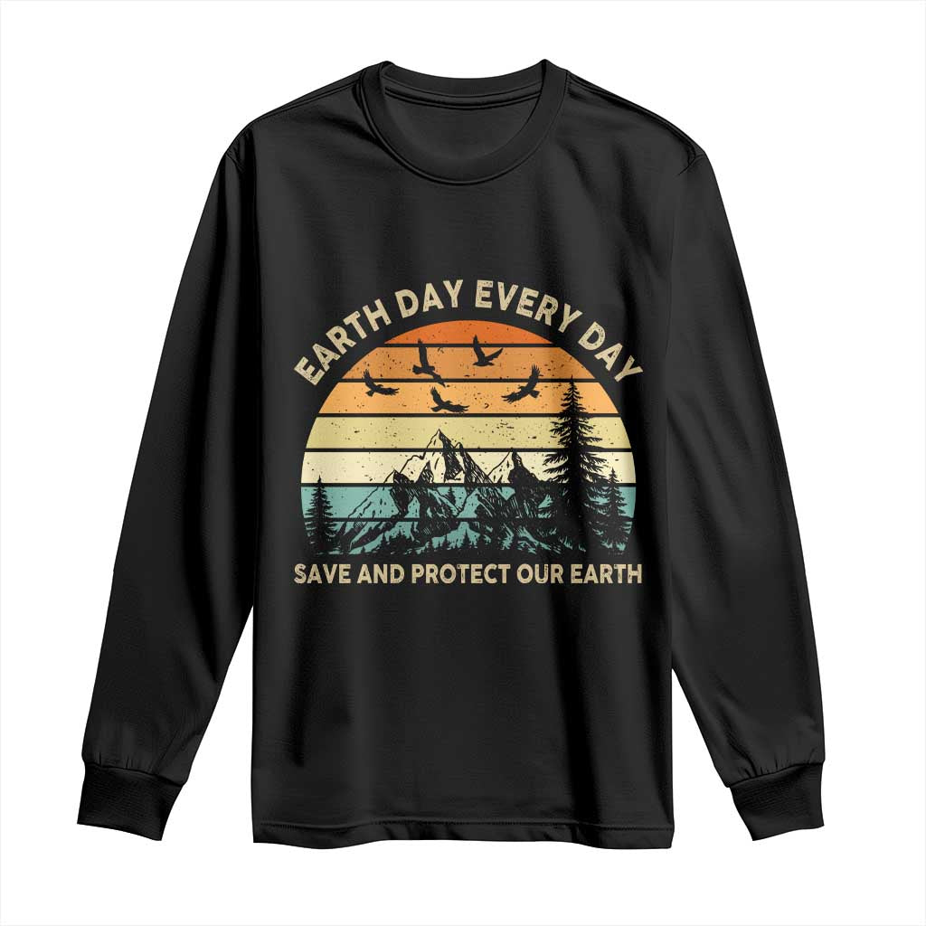 Earth Day Everyday Long Sleeve Shirt Save And Protect Our Earth